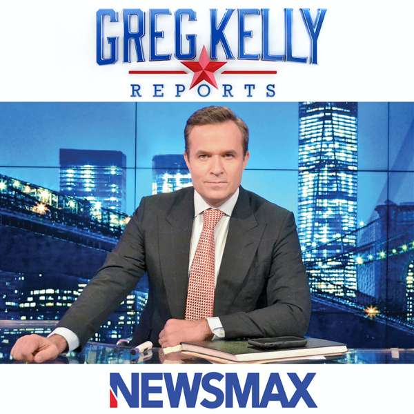 Greg Kelly Reports – Newsmax TV