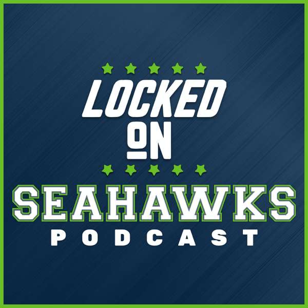 Locked On Seahawks – Daily Podcast On The Seattle Seahawks