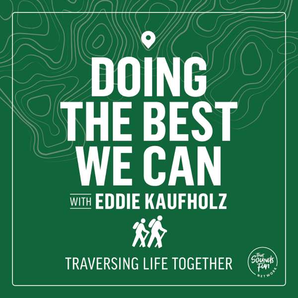 Doing the Best We Can with Eddie Kaufholz