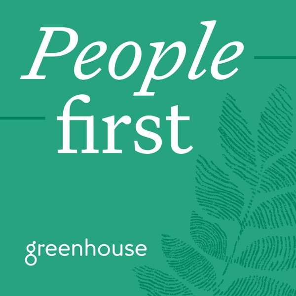 The Greenhouse Podcast: People-first