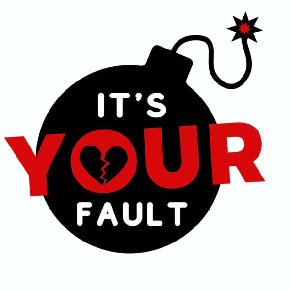 It’s Your Fault