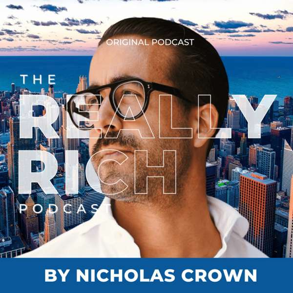 The Really Rich Podcast with Nicholas Crown