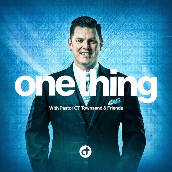 One Thing with Pastor CT Townsend & Friends
