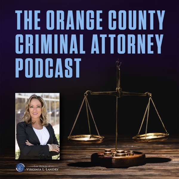 The Orange County Criminal Attorney Podcast