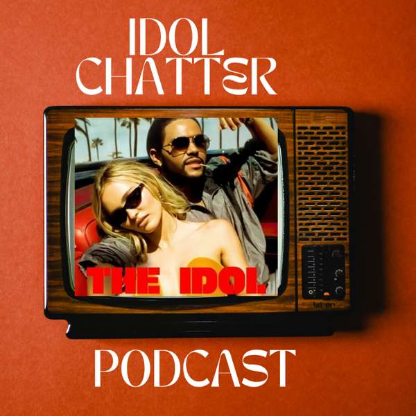 Idol Chatter: A Podcast for HBO’s/Max The Idol