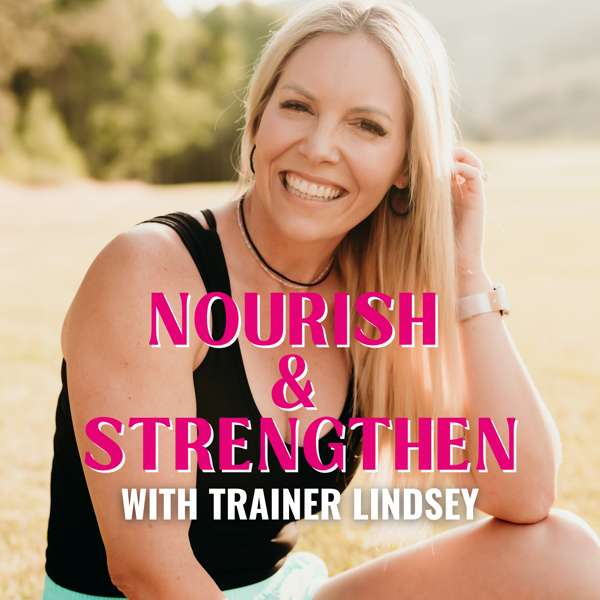 Nourish & Strengthen with Trainer Lindsey