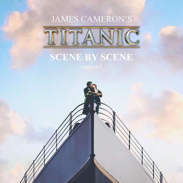 James Cameron’s Titanic: Scene by Scene