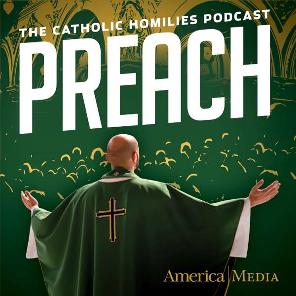 Preach: The Catholic Homilies Podcast
