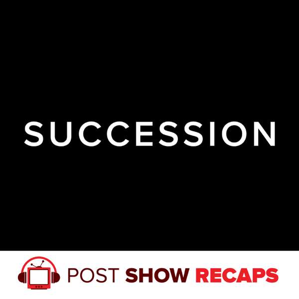 Succession: Post Show Recap