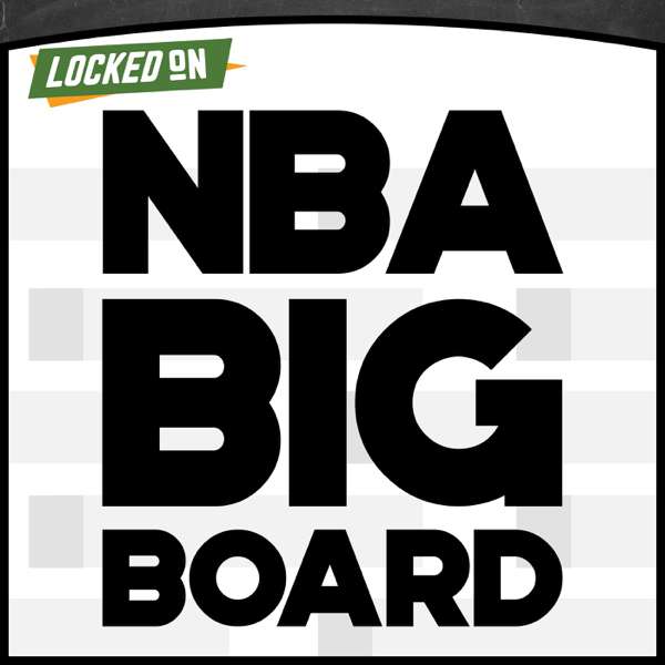 Locked On NBA Big Board – NBA Draft Podcast