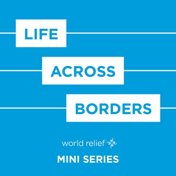 Life Across Borders: A World Relief Mini-Series