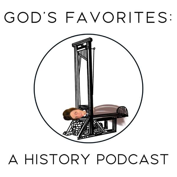 God’s Favorites: A History Podcast