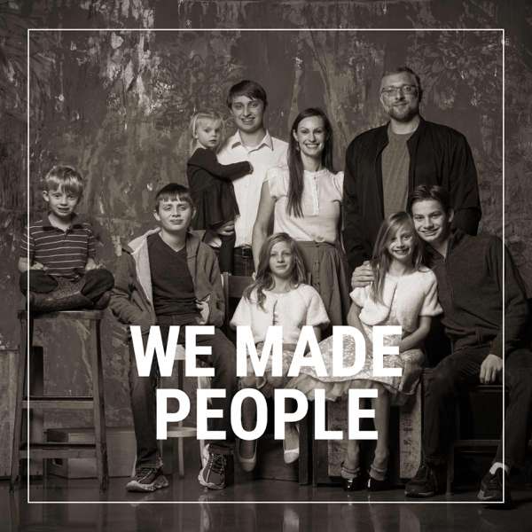 We Made People Podcast