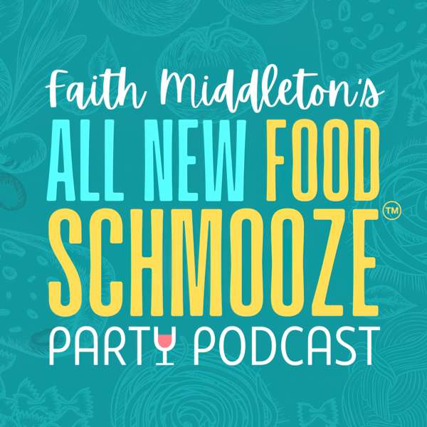 Faith Middleton’s All-New Food Schmooze Party