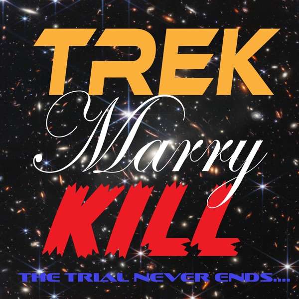 Trek, Marry, Kill