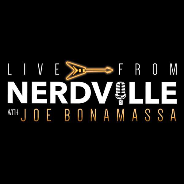 Joe Bonamassa’s Live from Nerdville Podcast