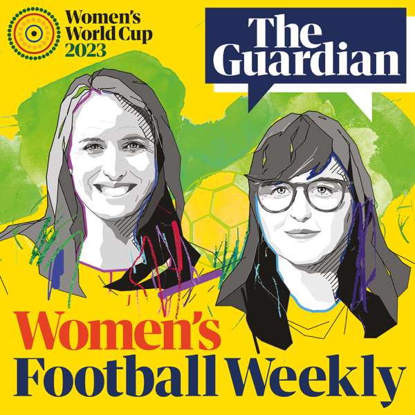 The Guardian’s Women’s Football Weekly