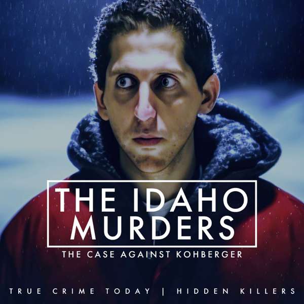 The Idaho Murders | The Case Against Bryan Kohberger