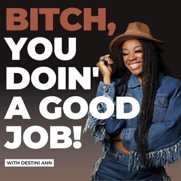 Bitch, You Doin’ A Good Job
