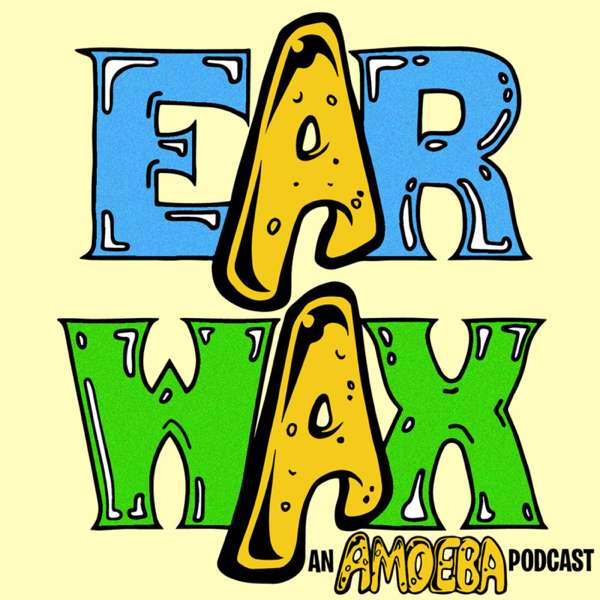 EarWax: An Amoeba Podcast