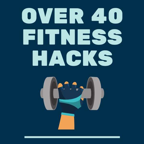 Over 40 Fitness Hacks