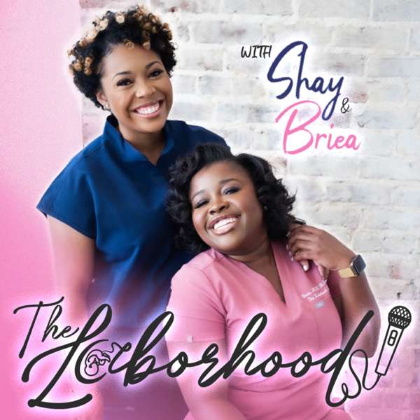 The Laborhood with Shay and Briea