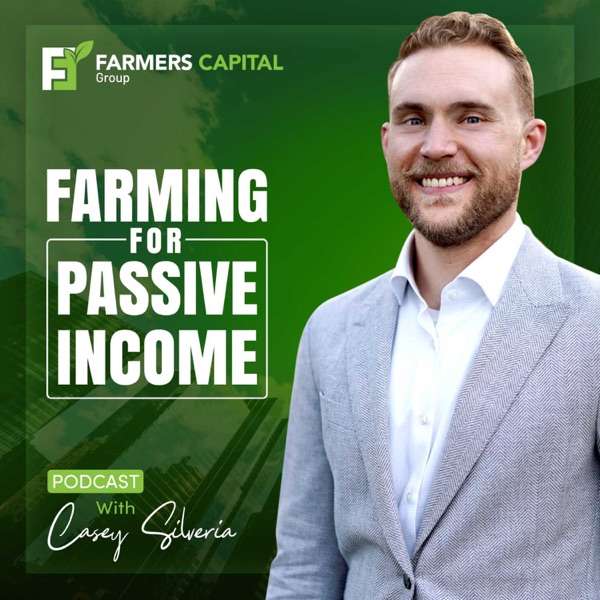 Farming For Passive Income with Casey Silveria