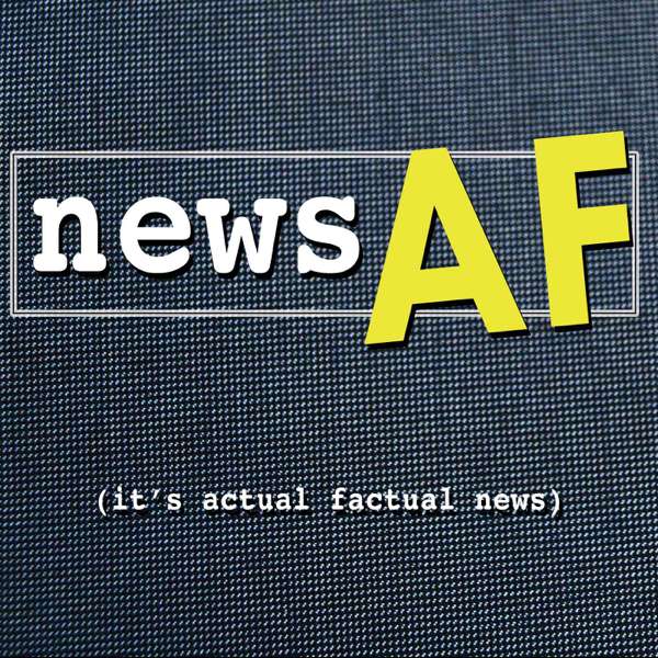 News AF – The Internet’s Best News Stories that are Actual Factual News