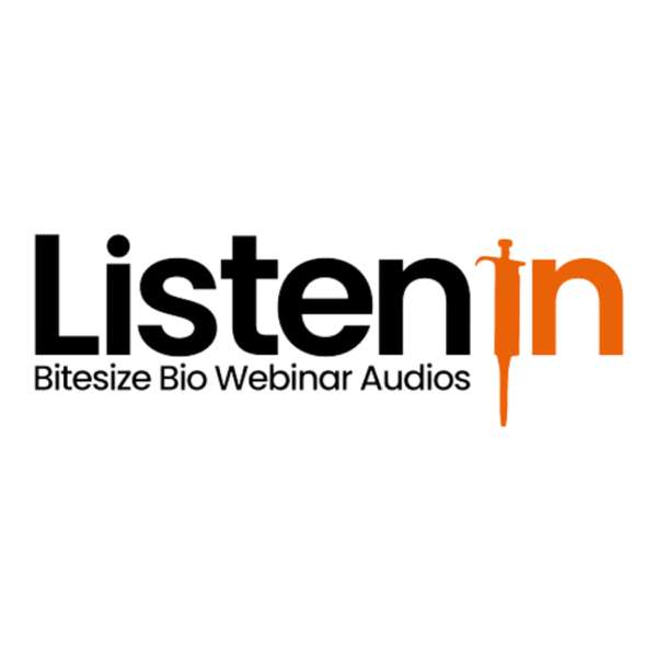 Listen In – Bitesize Bio Webinar Audios