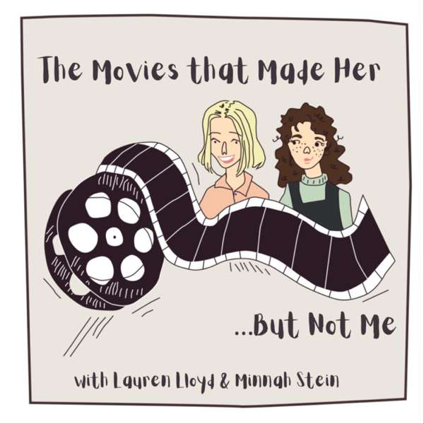 The Movies That Made Her…But Not Me