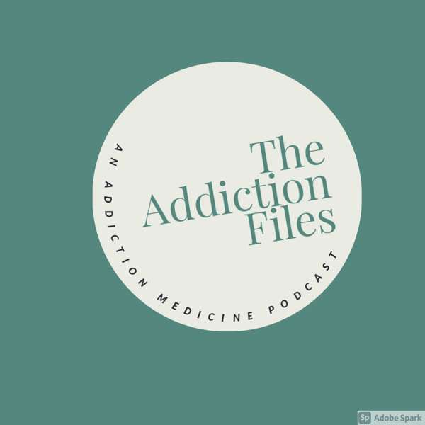 The Addiction Files:  An Addiction Medicine Podcast