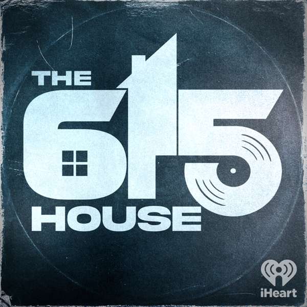 The 615 House Podcast