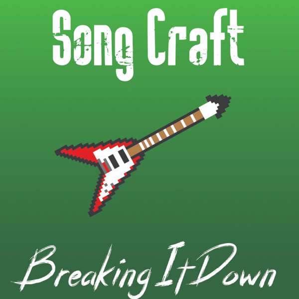 Song Craft: Breaking It Down