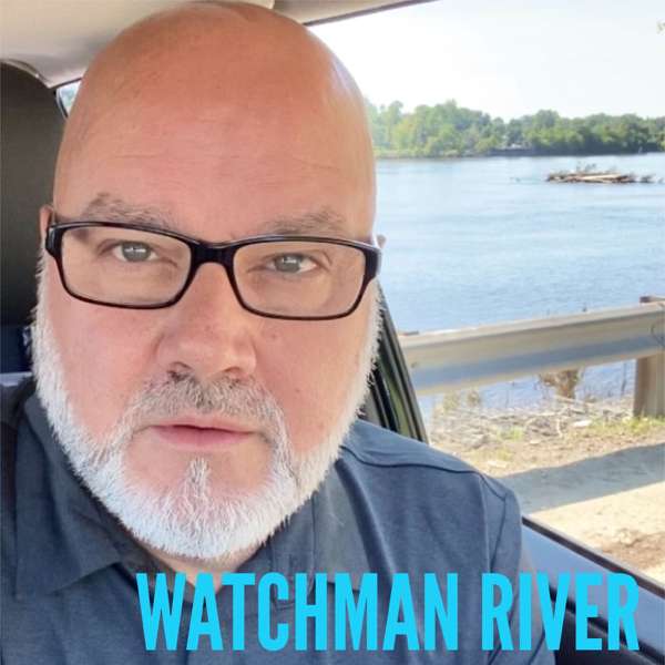 The Watchman River Podcast