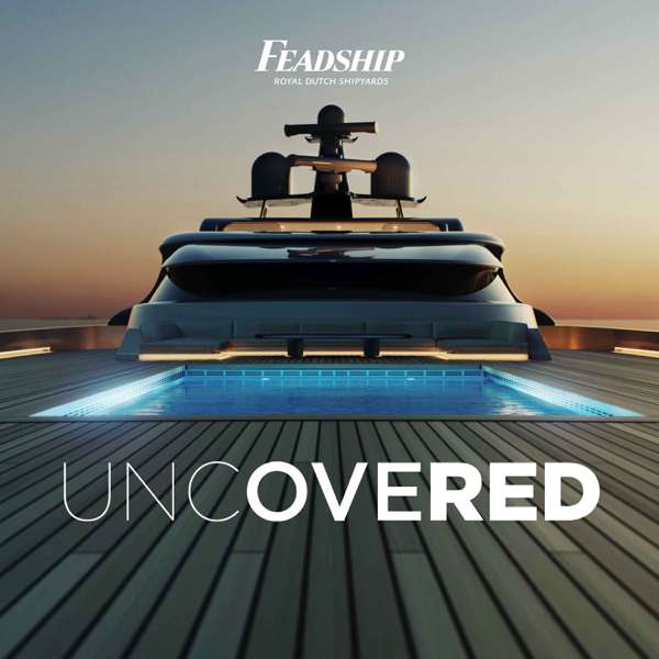Feadship Uncovered