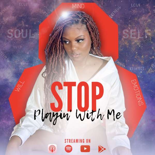 Stop Playin’ With Me Podcast