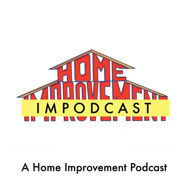 Home Impodcast: A Home Improvement TV Show, Tim Allen, and ’90s Podcast