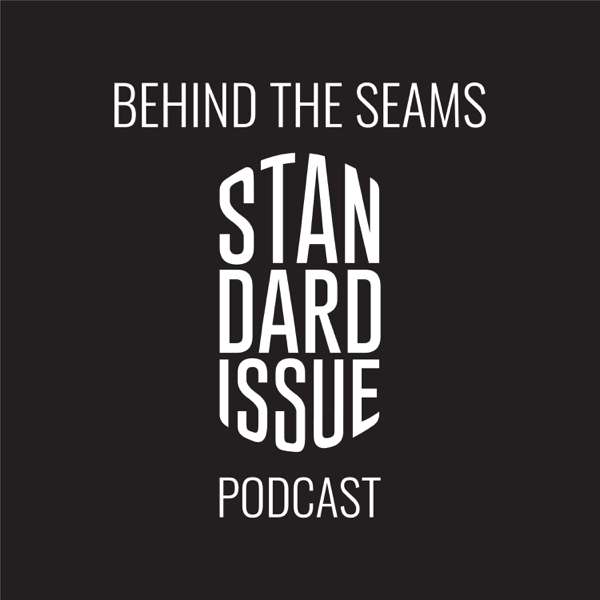 Behind The Seams Podcast presented by Standard Issue Tees