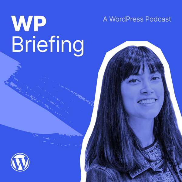 WordPress Briefing – A WordPress Podcast