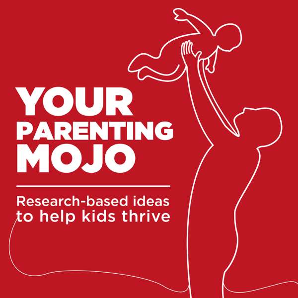 Your Parenting Mojo – Respectful, research-based parenting ideas to help kids thrive