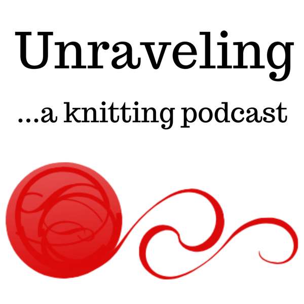 Unraveling …a knitting podcast