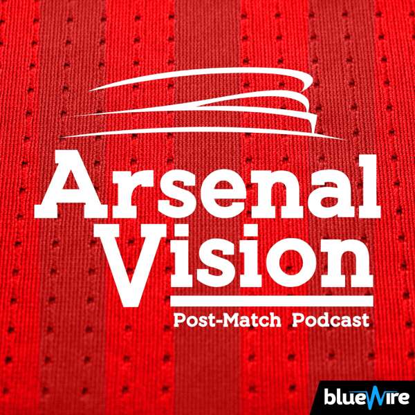 The ArsenalVision Podcast – Arsenal FC