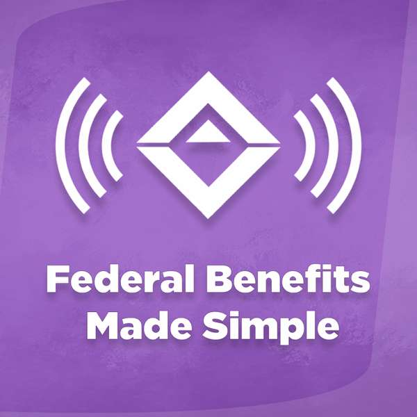 Federal Benefits Made Simple Podcast – Unknown