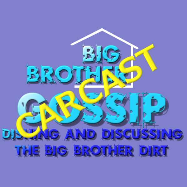Mike’s Big Brother Gossip Carcast