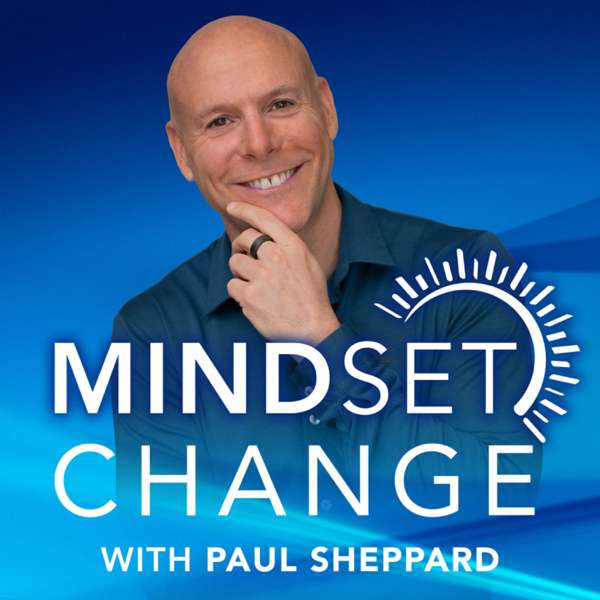 Mindset Change – Healing Your Mind and Body Podcast