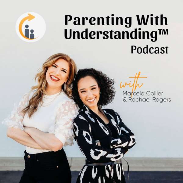 Parenting With Understanding™ Podcast