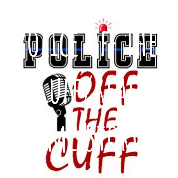 Police Off The Cuff/Real Crime Stories