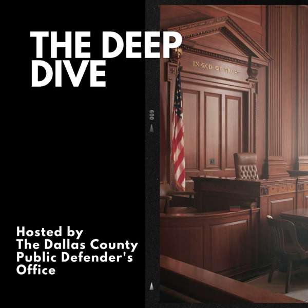The Deep Dive with the Dallas County Public Defender’s Office