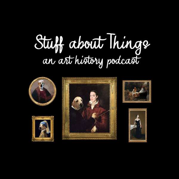 Stuff about Things: An Art History Podcast