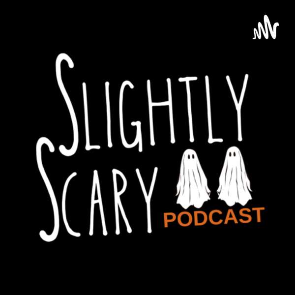 Slightly Scary Podcast